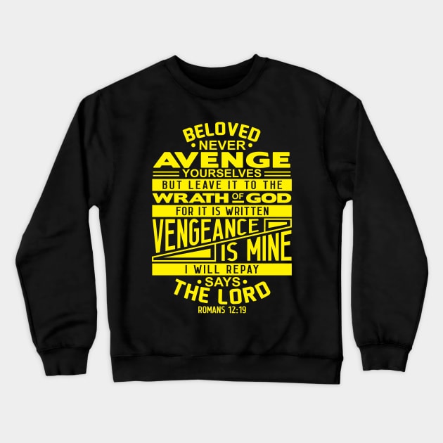 Romans 12:19 Beloved Never Avenge Yourselves Crewneck Sweatshirt by Plushism
